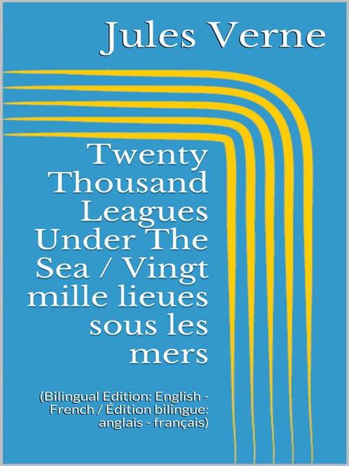 Title details for Twenty Thousand Leagues Under the Sea / Vingt mille lieues sous les mers (Bilingual Edition--English--French / Édition bilingue--anglais--français) by Jules Verne - Available